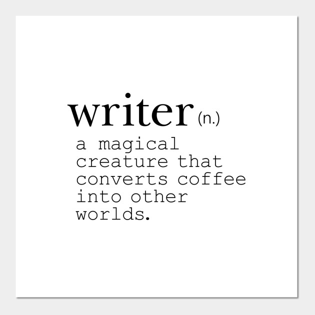Writer Definition Coffee Writing Posters and Art Prints TeePublic